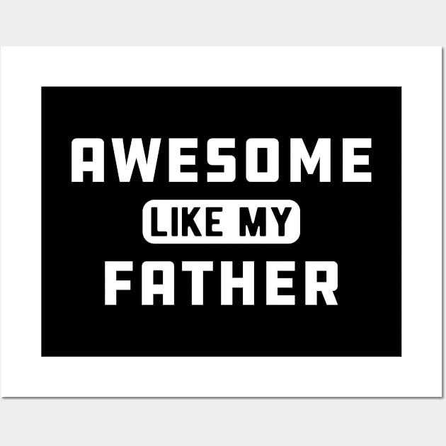 Daughter - Awesome like my father Wall Art by KC Happy Shop